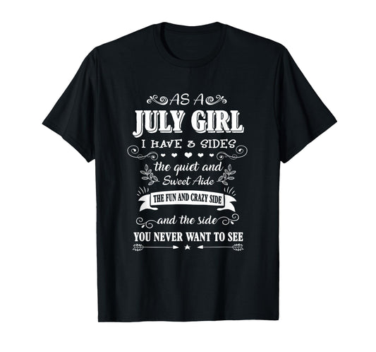 As an July Girl I Have 3 Sides the Quiet and Sweet Side T-Shirt