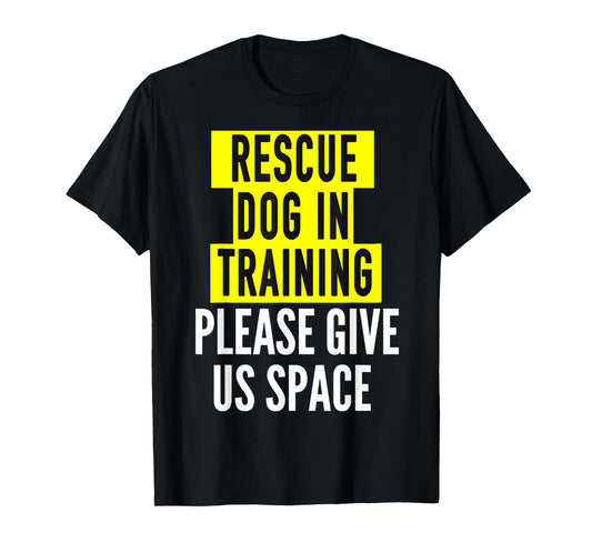 Rescue Dog In Training Design & Reactive Dog Owners T-Shirt for Men Women
