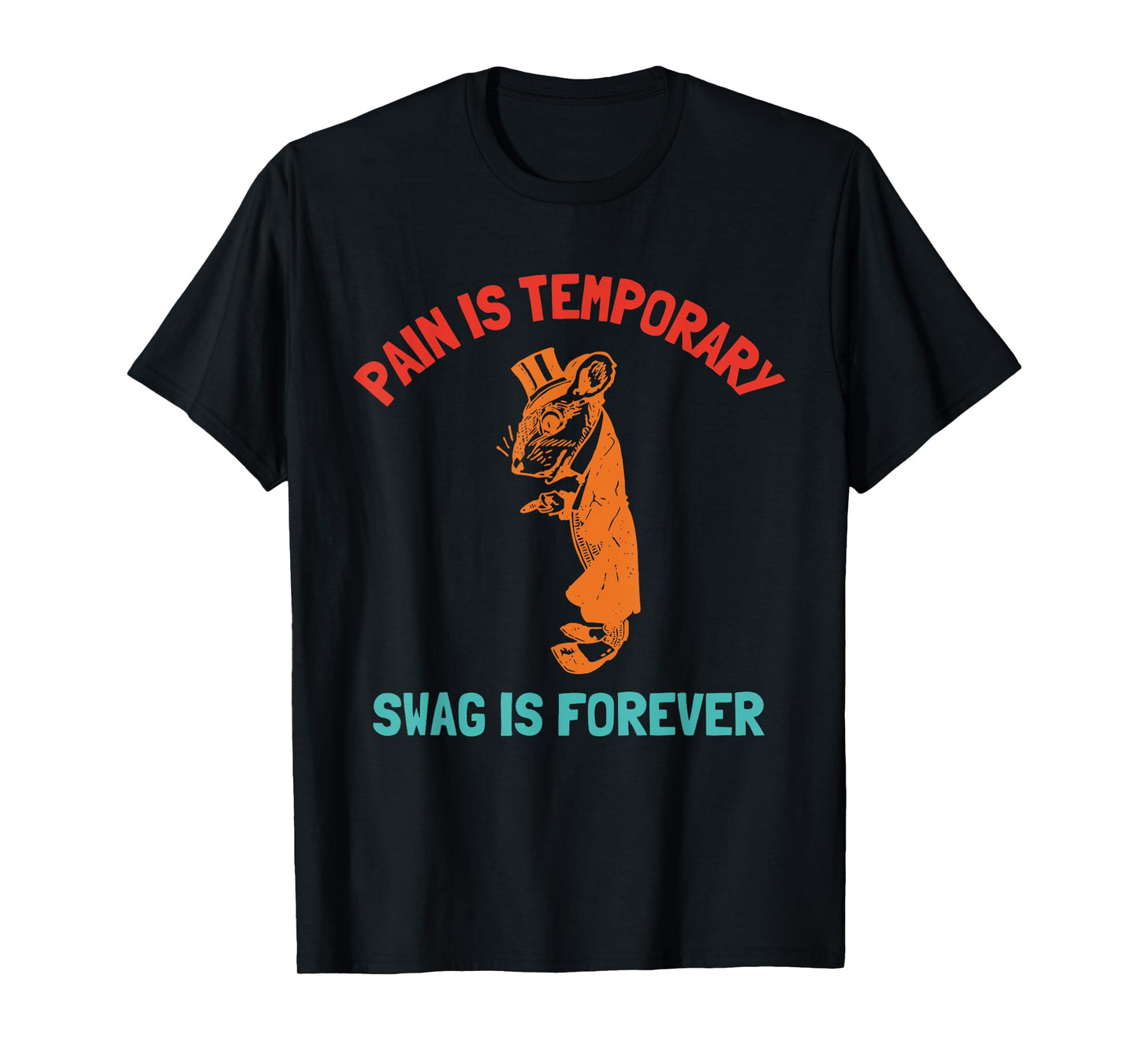 Pain Is Temporary Swag Is Forever T-Shirt