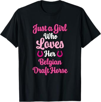 Belgian Draft Horse Gift for Women: Love Belgian Draft Horse T-Shirt