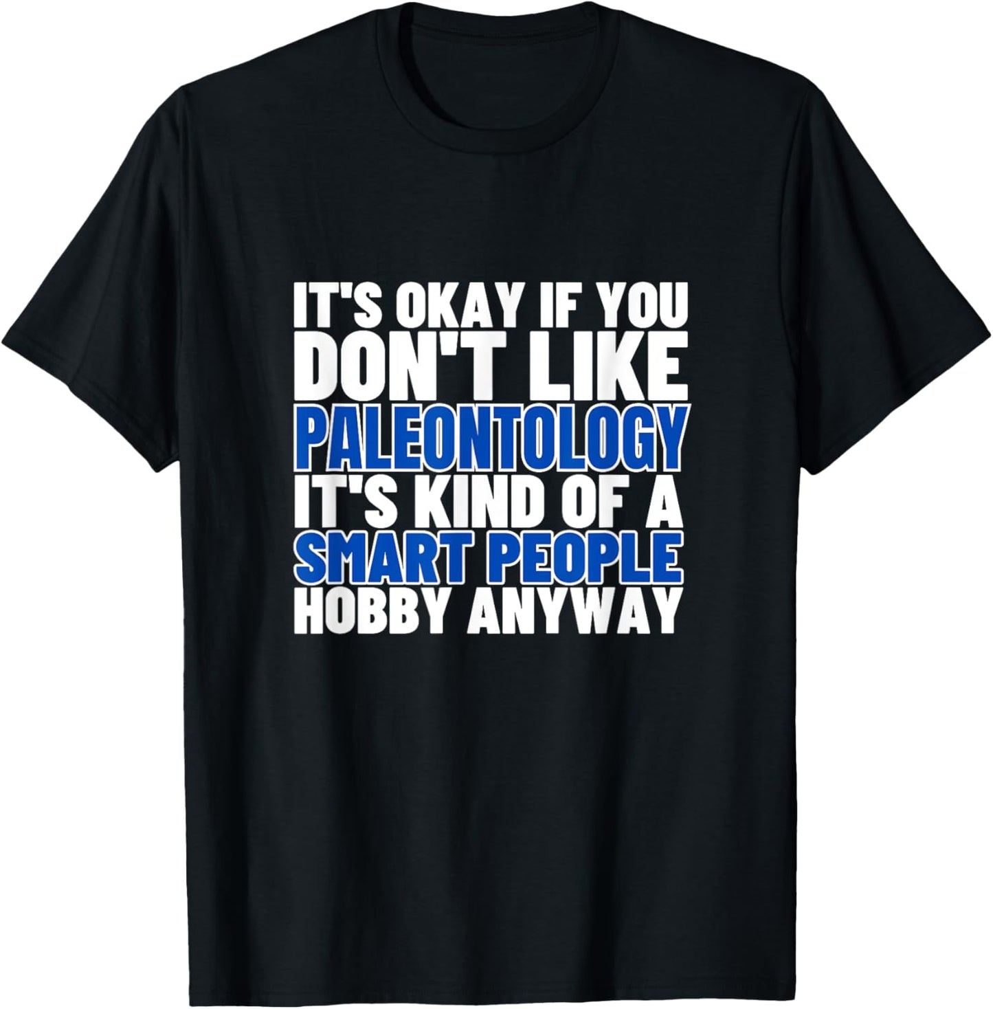 Paleontology Is For Smart People Funny Paleontologist T-Shirt