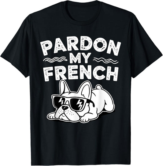 Pardon my French Bulldog T-Shirt