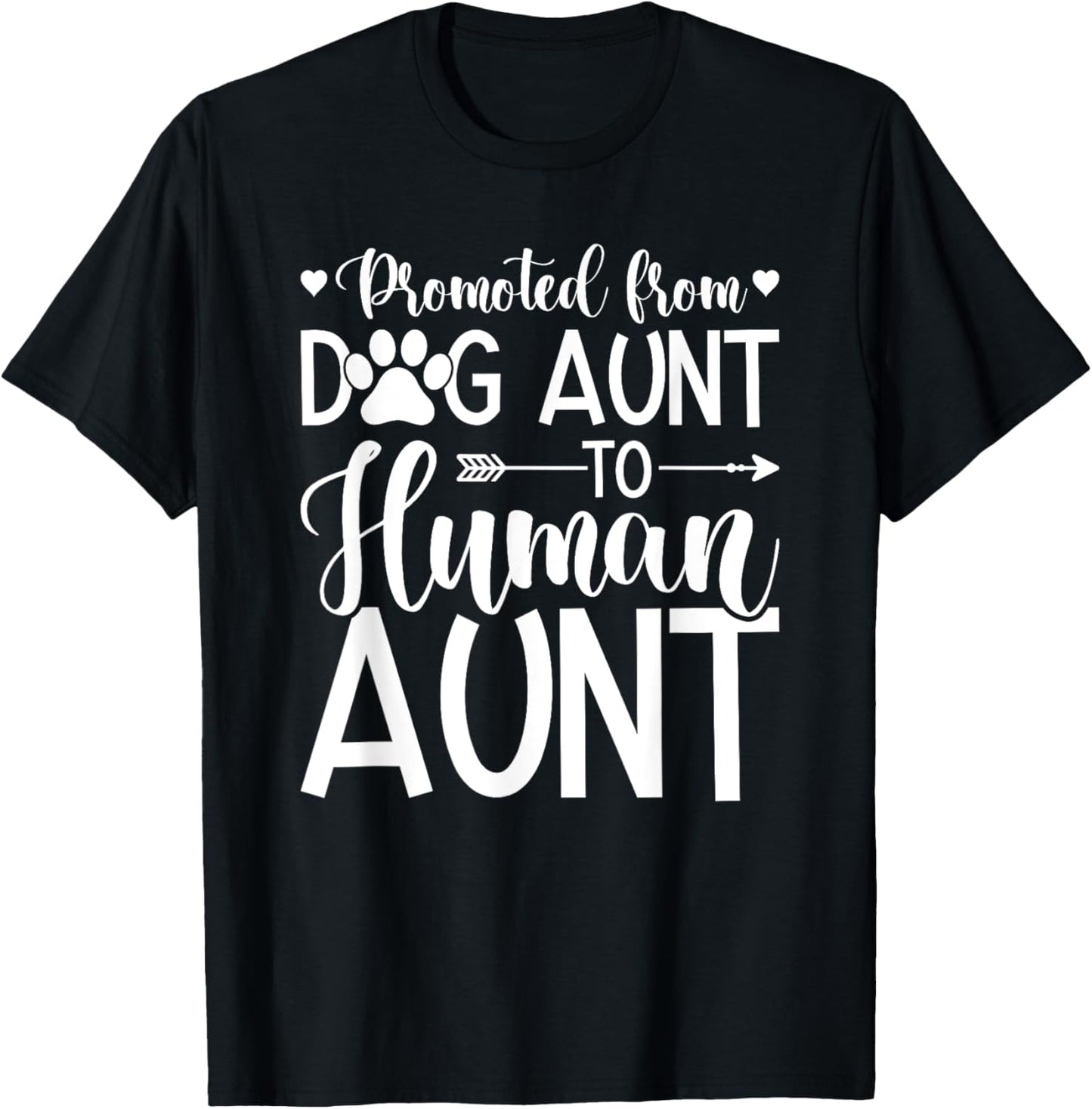 Promoted From Dog Aunt To Human Aunt T-Shirt