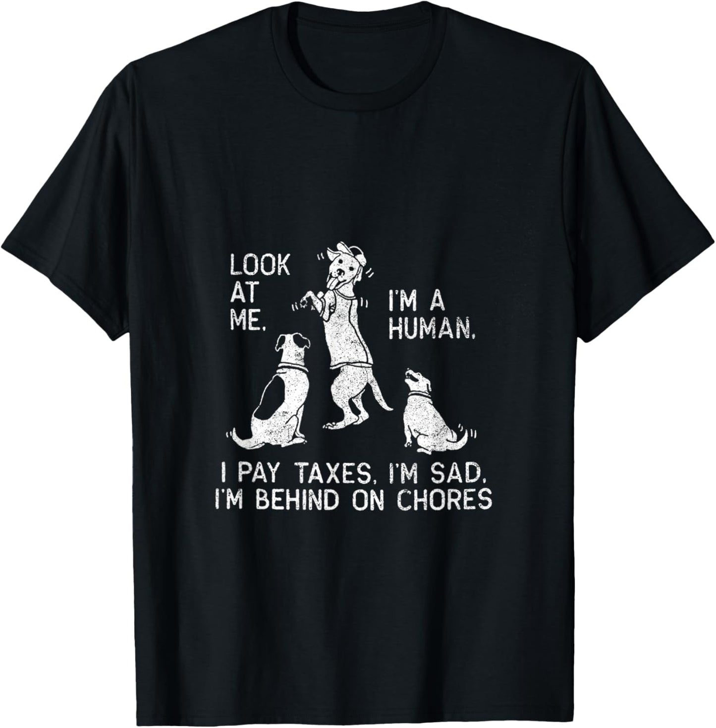 Dog Mocks Humans Funny Look At Me, I'm A Human T-Shirt