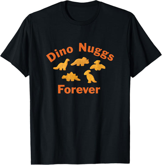 Dino Nuggs Forever Dino Chicken Nuggets Dinosaur Nugget T-Shirt