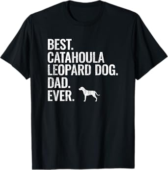 Best Catahoula Leopard Dad Ever - Cool Dog Owner Gift T-Shirt for Men