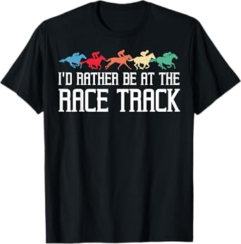Funny Horse Racing Gift For Men Women Race Track Racer Lover T-Shirt