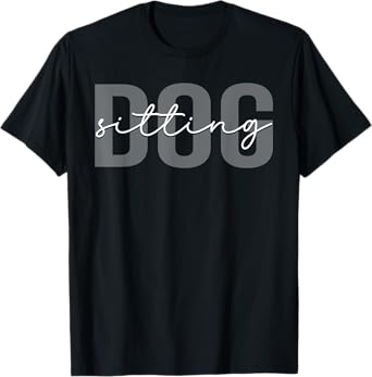 Dog Sitting Dog Walker Dog Sitter T-Shirt for Men Women Kids