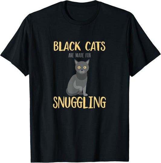 Black Cats are Made For Snuggling - Cute Cat Lover T-shirt