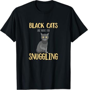 Black Cats are Made For Snuggling - Cute Cat Lover T-shirt