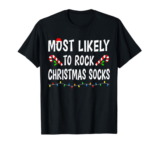 Most Likely To Rock Christmas Socks Match Family Funny Xmas T-Shirt
