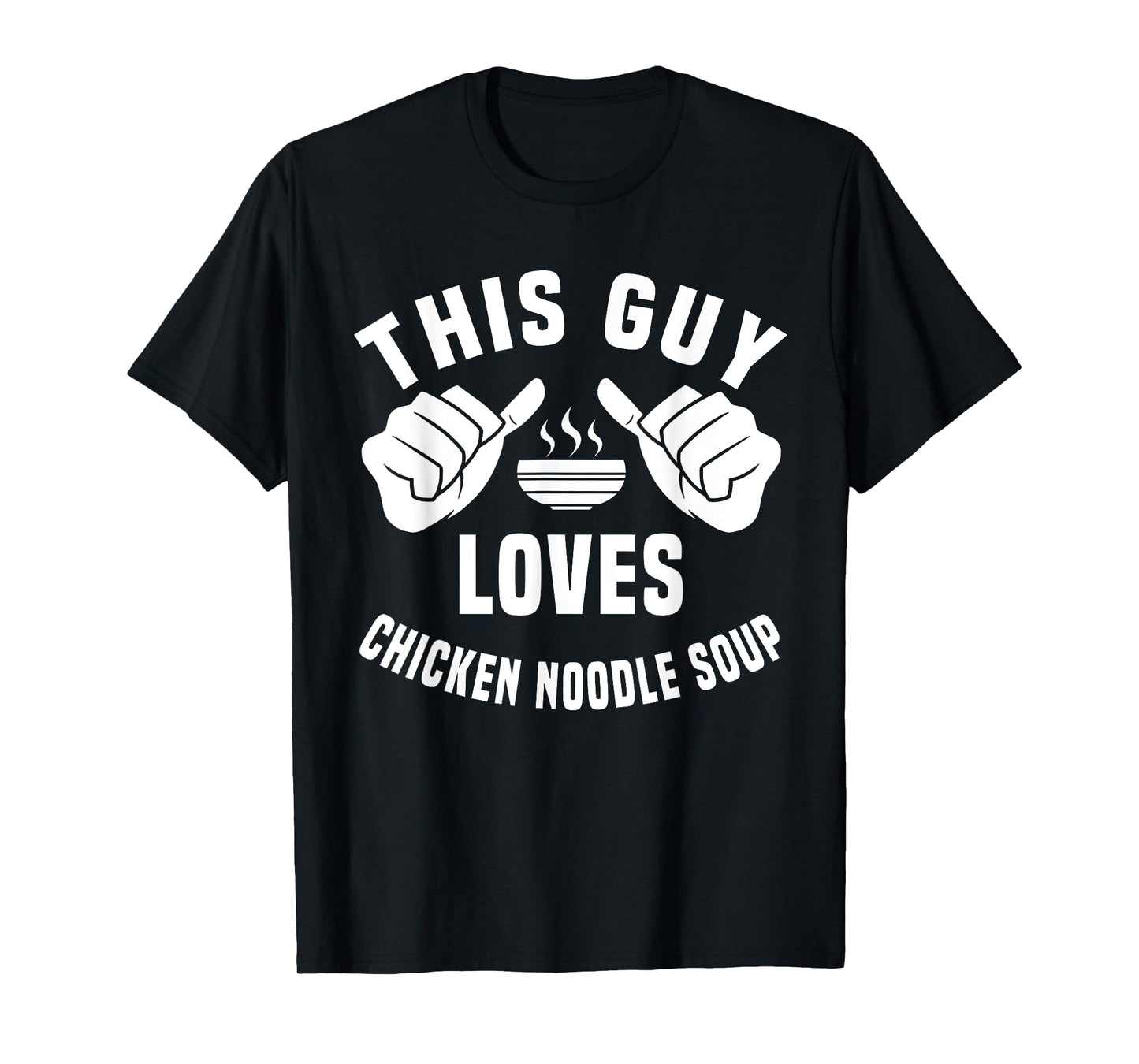 This Guy Loves Chicken Noodle Soup - Funny Asian Food Outfit T-Shirt