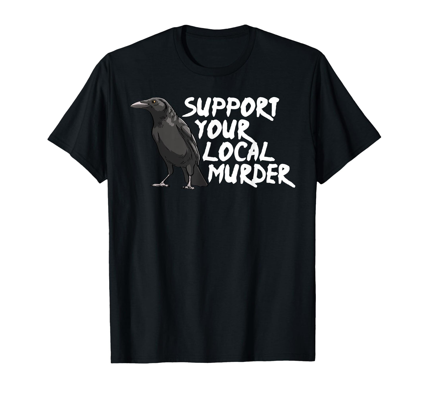 Support Your Local Murder Crow Funny Women Crow Love Birds T-Shirt