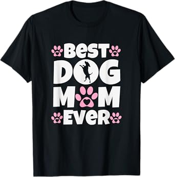 Best Dog Mom Ever Mothers Day Present Cute Dog Paw Prints T-Shirt for Men Women