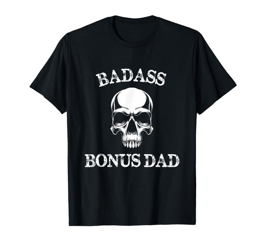Funny Badass Bonus Dad Step Dad Gift Stepdad Stepfather T-Shirt
