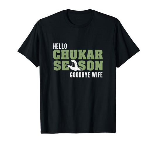 Funny Chukar Hunting Season Goodbye Wife For A Chukar Hunter T-Shirt