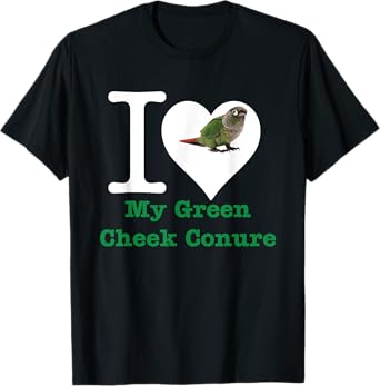 I Love My Green Cheek Conure T-Shirt