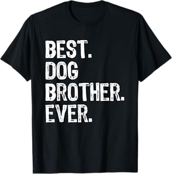 Best Dog Brother Ever Funny Cool T-Shirt