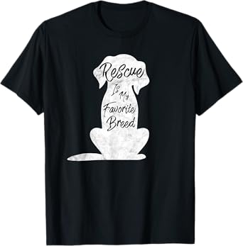 Rescue Dog, Rescue Is My Favorite Breed Shirt T-Shirt