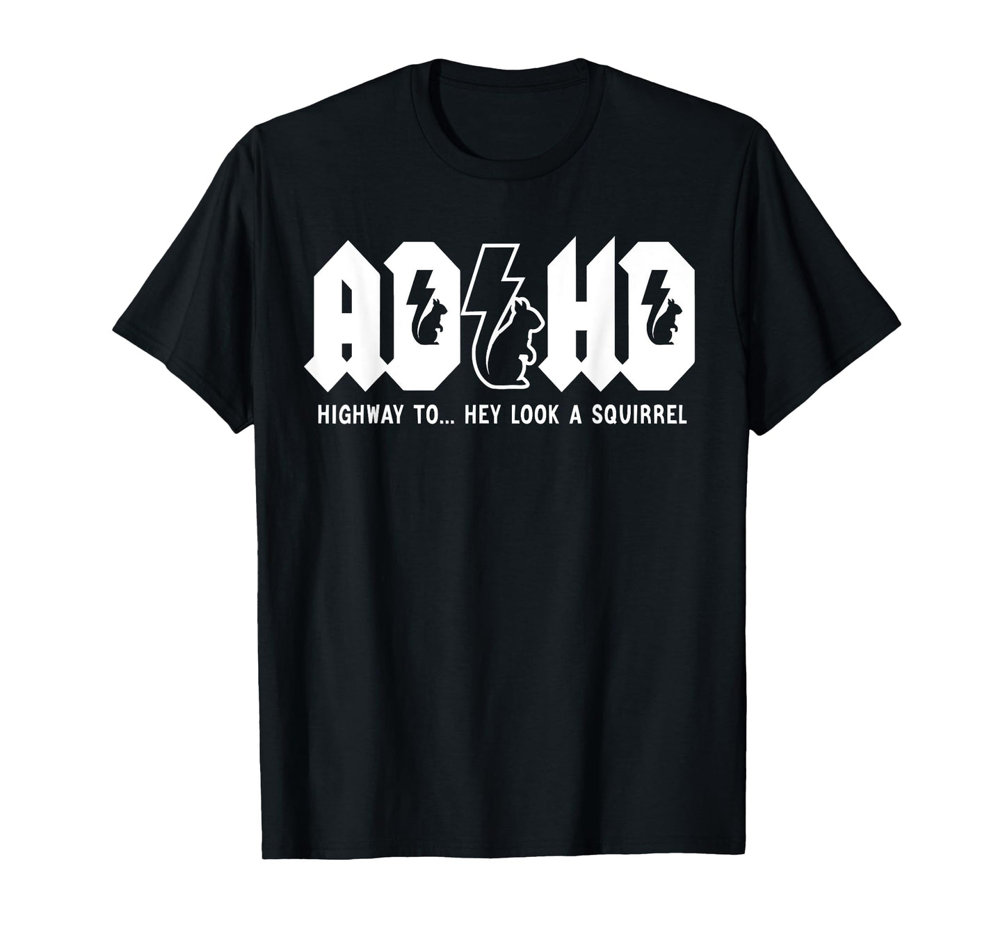 ADHD Highway To... Hey Look, A Squirrel. ADHD is awesome T-Shirt