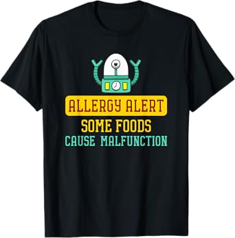Some Foods Cause Malfunction Funny Allergy Alert Robot T-Shirt