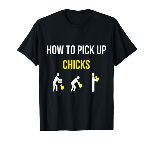 How To Pick Up Chicks Funny Geek Sarcastic Chicks Joke T-Shirt