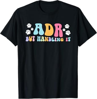 ADR But Handling It Vet Assistant Veterinary Assistant T-Shirt