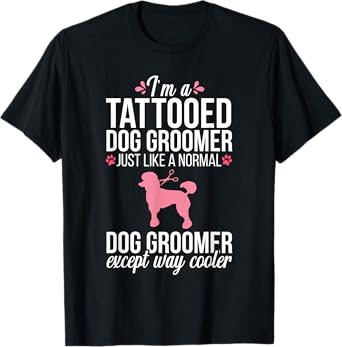 Dog Groomer Funny Tattooed Pet Grooming Puppy Care Tee T-Shirt