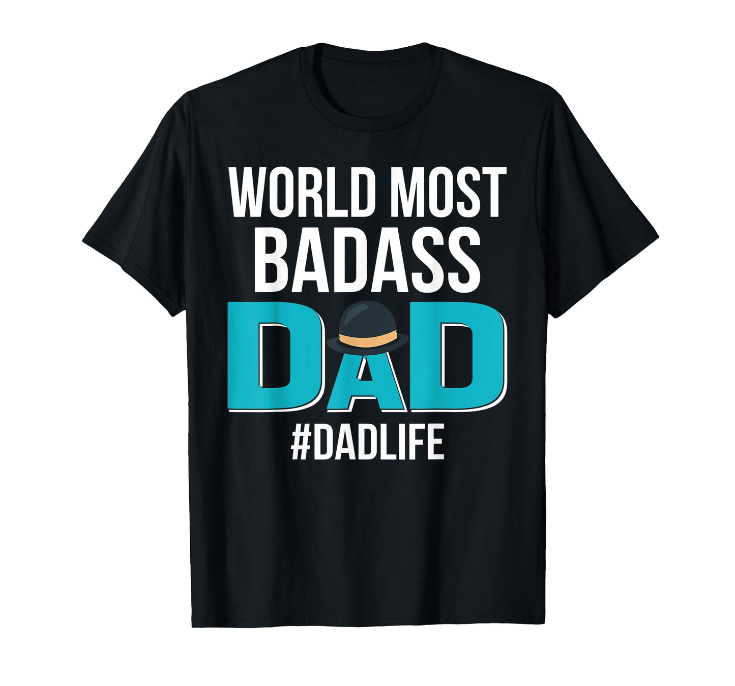 World Most Bad-Ass Dad Funny Father's Day Gift T-Shirt