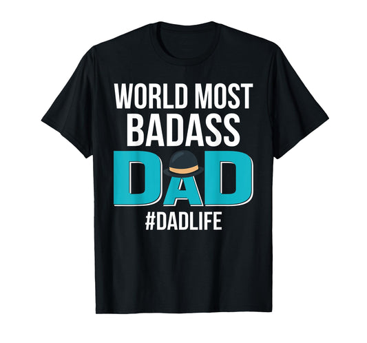 World Most Bad-Ass Dad Funny Father's Day Gift T-Shirt