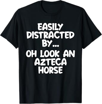 Funny Azteca Horse Tshirt Horse Equine Joke T-Shirt