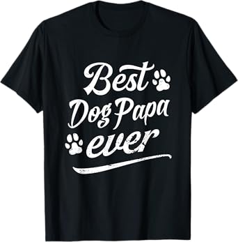Father Best Dog Papa Ever Fun Fur Animal Loves Family Play T-Shirt for Men Women Kids
