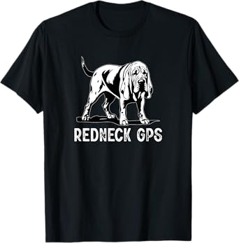 Good Rooster Redneck GPS Funny Shirts Bloodhound Dog Shirt T-Shirt