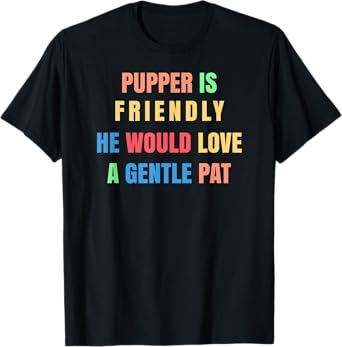 Dog Is Friendly He Would Love A Gentle Pat Dog Walker T-Shirt