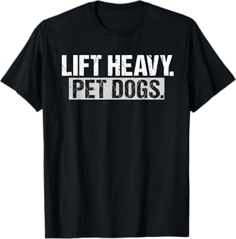Lift Heavy Pet Dogs Gym Weightlifters Bodybuilding Workout T-Shirt