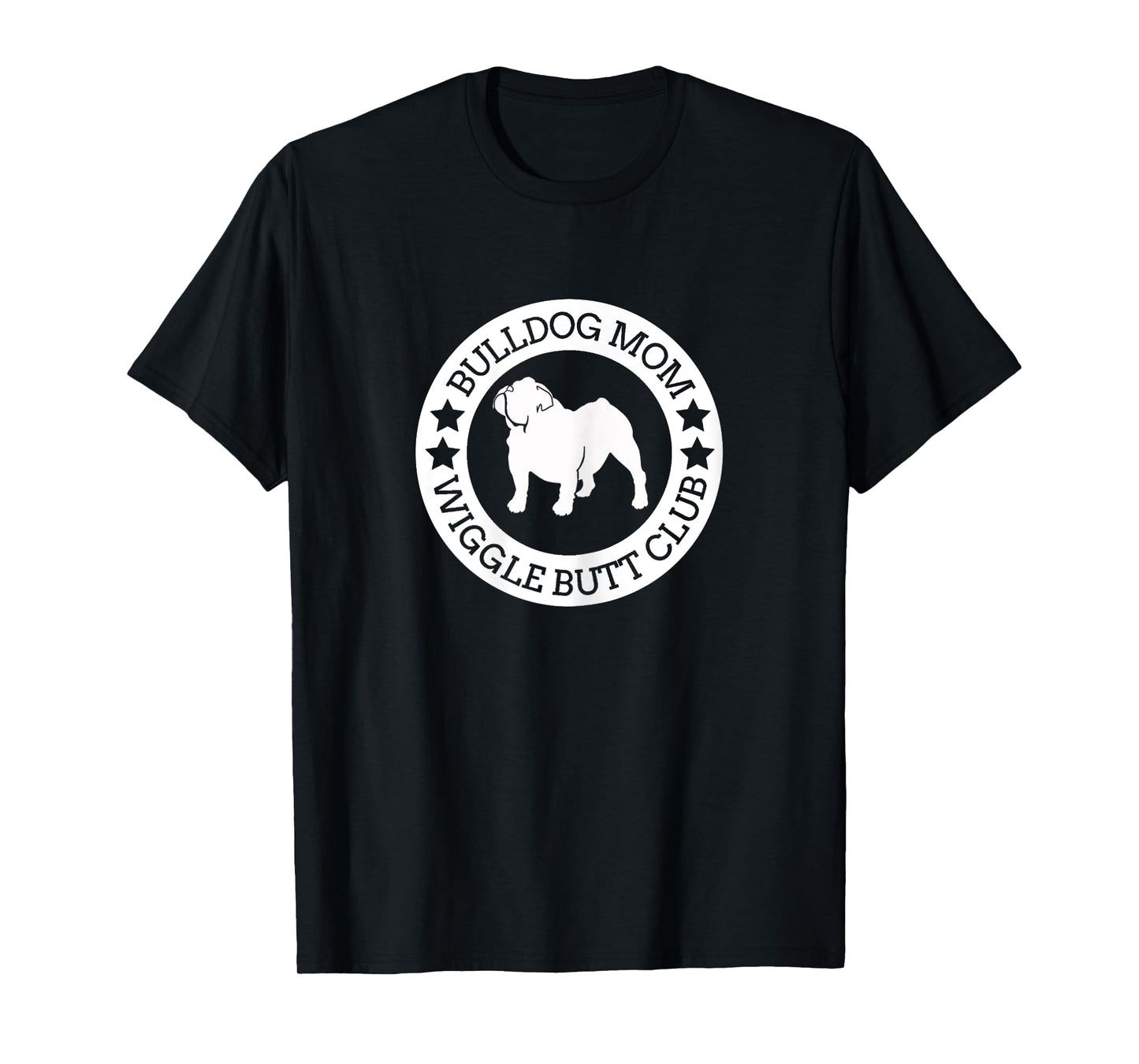 English Bulldog Mom Wiggle Butt Club T-Shirt For Women T-Shirt