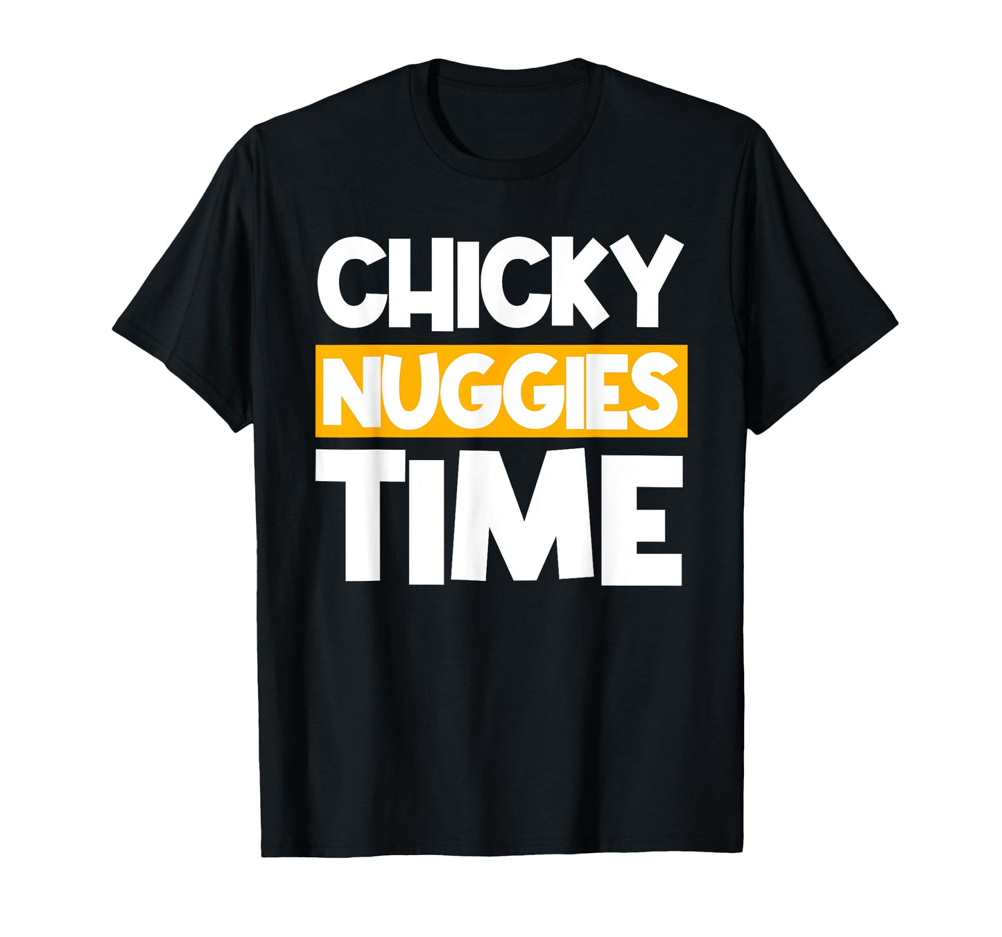 Chicky Nuggies Chicken Nuggets Lover Baked Fried Breaded T-Shirt