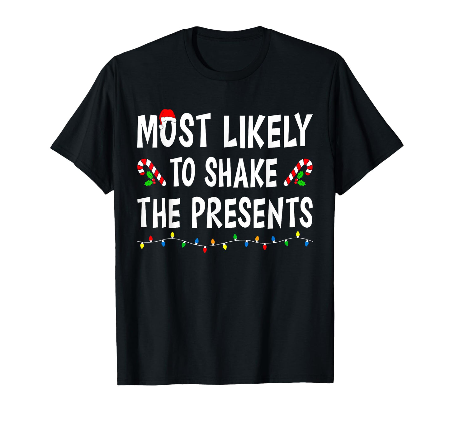 Most Likely To Shake The Presents Funny Family Christmas T-Shirt
