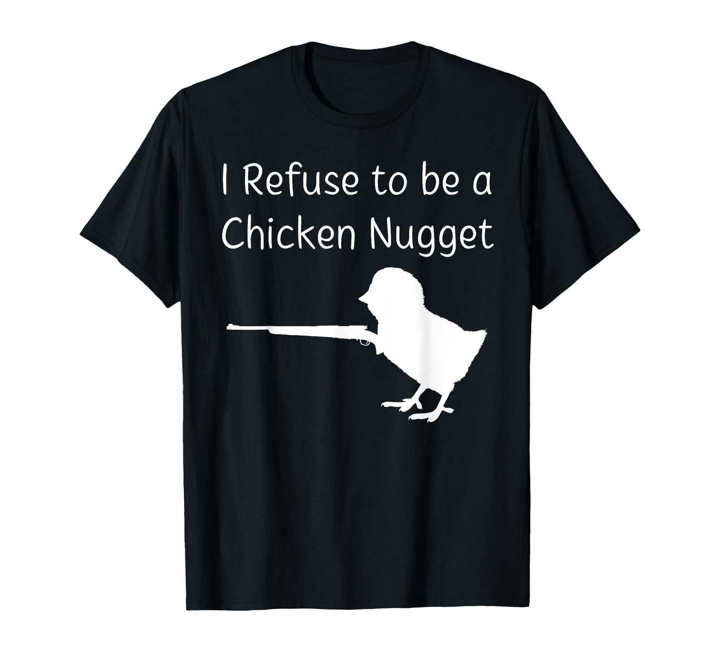 I Refuse to be a Chicken Nugget Gun Conservative Libertarian T-Shirt