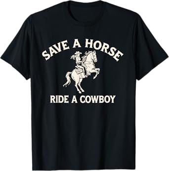 Safe A Horse Ride A Cowboy Country Western T-Shirt