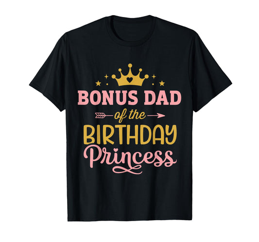 Bonus dad of birthday princess girl matching family party T-Shirt