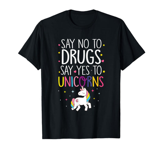 Funny Say No To Drugs Say Yes To Unicorns T-Shirt