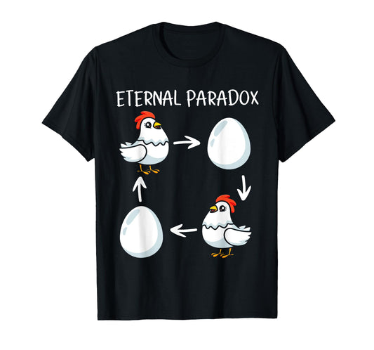 Eternal Paradox Chicken or Egg Which Came First Funny T-Shirt