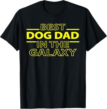 Funny Dog Dad Best Dog Dad in the Galaxy T-Shirt