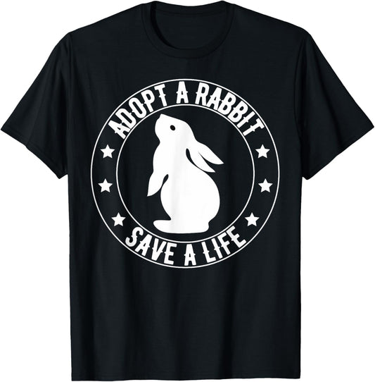Save a Life Adopt a Rabbit, Adopt Animal Rescue Wild Bunnies T-Shirt