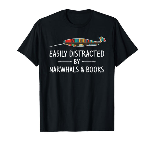 Easily Distracted By Narwhals & Books Lover Gift Narwhale T-Shirt