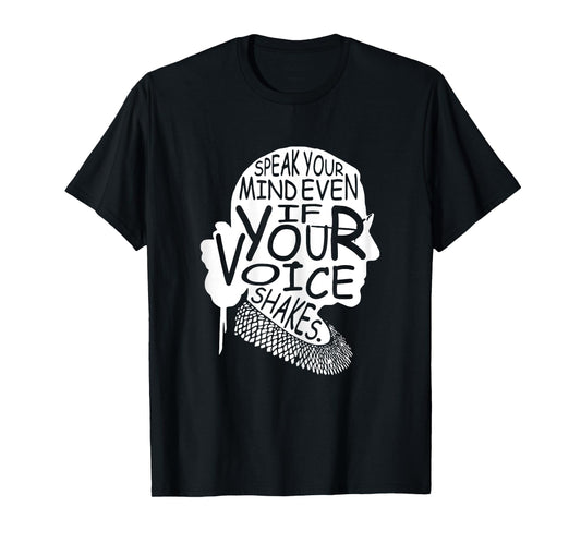 Speak Your Mind Even If Your Voice Shakes RBG T-Shirt
