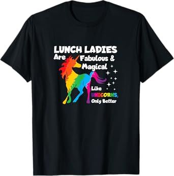 Lunch Ladies Are Fabuluos & Magical Unicorn Gift T-Shirt