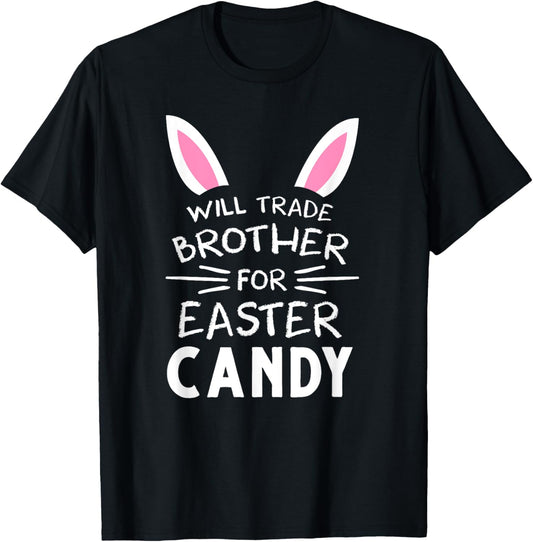 Will Trade Brother For Easter Candy Funny Family Girls Kids T-Shirt