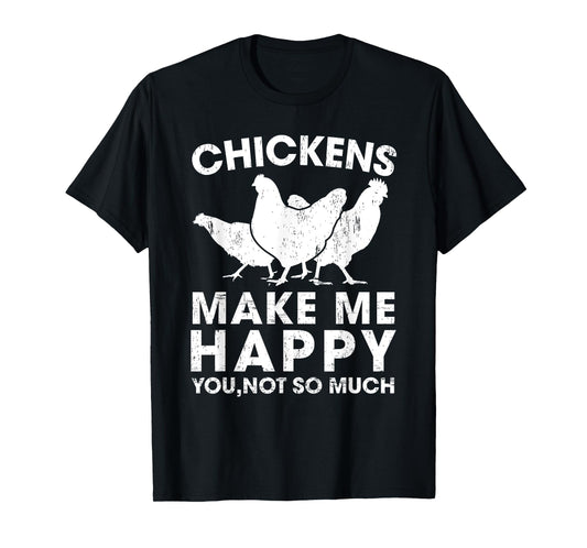 Chickens Make Me Happy Funny Chicken Lover Gift T-Shirt